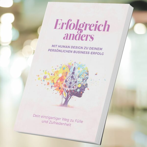 Erfolgreich anders – mit Human Design zu Deinem persönlichen Business-Erfolg – Bild 8