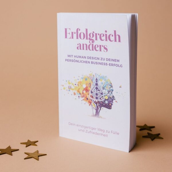 Erfolgreich anders – mit Human Design zu Deinem persönlichen Business-Erfolg